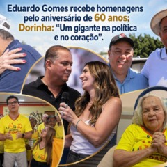 Eduardo Gomes recebe homenagens pelo anivers&aacute;rio de 60 anos; Dorinha: &ldquo;Um gigante na pol&iacute;tica e no cora&ccedil;&atilde;o&rdquo;