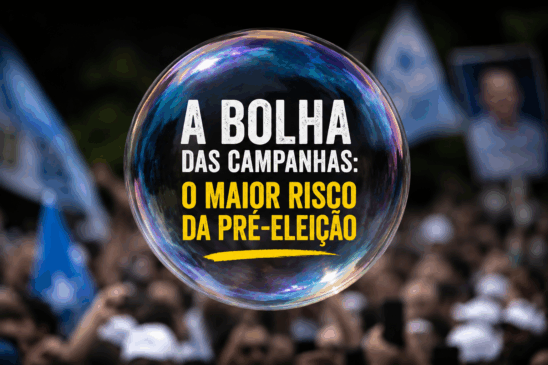 A bolha das campanhas: o maior risco dessa pré-eleição