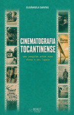 Pesquisa vira e-book e re&uacute;ne obras e trajet&oacute;rias para preservar a mem&oacute;ria do cinema tocantinense