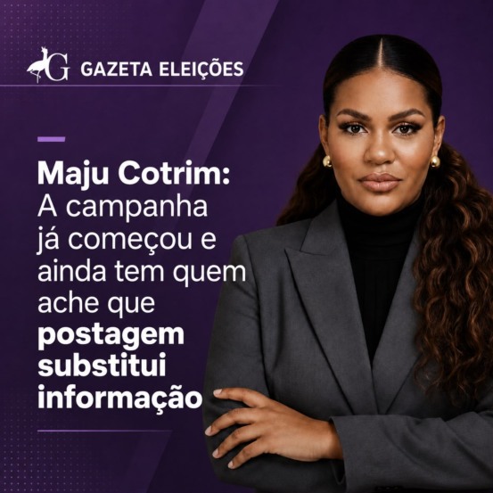 Maju Cotrim: A campanha já começou e ainda tem quem ache que postagem substitui informação
