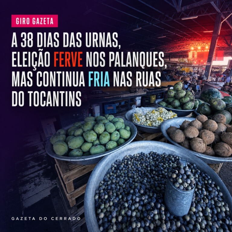 GIRO GAZETA: A 38 dias das urnas, eleição ferve nos palanques, mas continua fria nas ruas do Tocantins