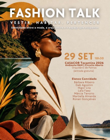 Fashion Talk reúne moda, arquitetura e arte na CasaCor Tocantins nesta terça-feira